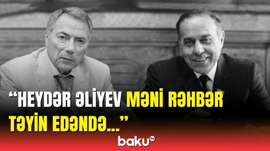 BAM veteranı Heydər Əliyevlə bağlı xatirələrini bölüşdü