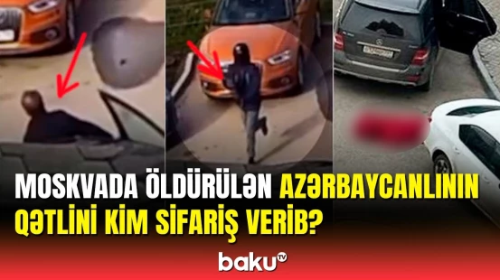 Azərbaycanlının qətli ilə bağlı yeni xəbər | Moskva