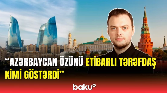 Rusiyalı politoloq Bakı-Moskva münasibətlərindən danışdı