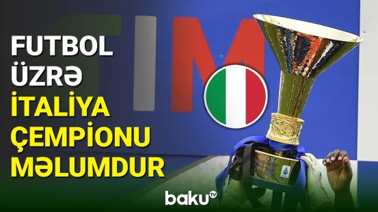 Futbol üzrə İtaliya çempionatında qalib məlumdur
