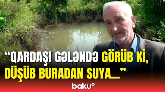 Yaşlı qadın quyuda can verdi | Kürdəmirdə dəhşətli hadisə