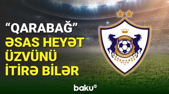 "Qarabağ" klubu əsas heyət futbolçusunu itirə bilər