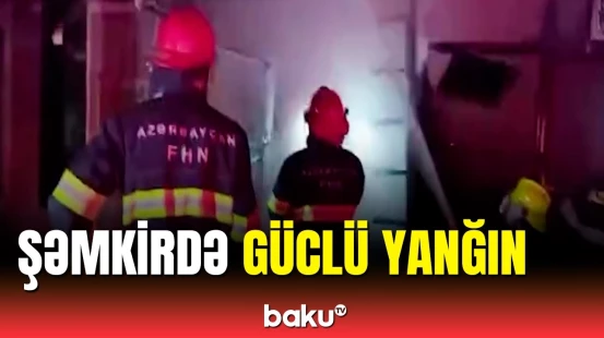 Mağazada baş verən yanğına kim səbəb olub? | DİN-dən açıqlama