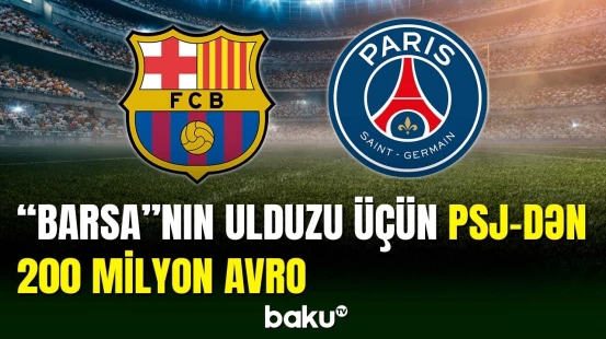PSJ-dən "Barselona"nın futbolçusu üçün 200 milyonluq təklif