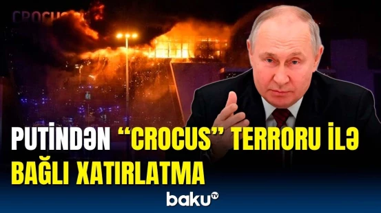 Terrora görə onlar məsuliyyət daşıyır | Putindən sərt çıxış