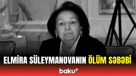 Sabiq ombudsman Elmira Süleymanova vəfat etdi