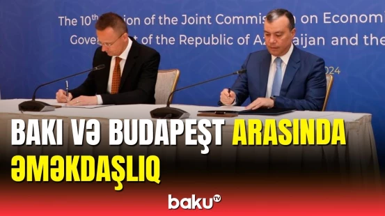 Macarıstan və Azərbaycan arasında vacib razılaşma imzalanıb