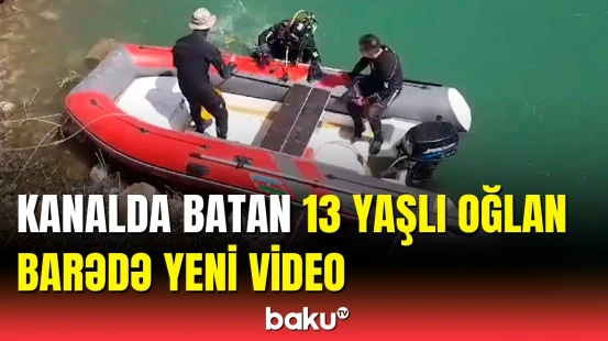 FHN Ceyranbatan kanalında batan İbrahimlə bağlı görüntülər yaydı