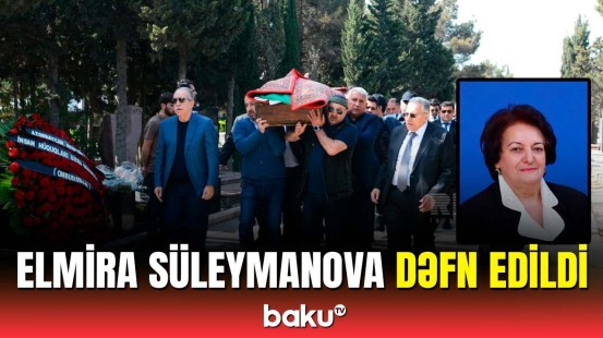 Elmira Süleymanova İkinci Fəxri xiyabanda torpağa tapşırıldı