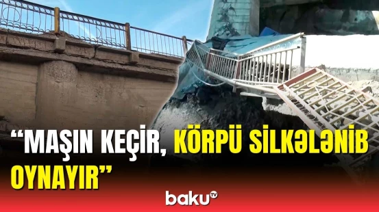Hər an uça bilər | Quba sakinlərini qorxuya salan körpü təmir ediləcək?