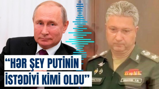 Putinin Ukraynaya göndərdiyi general, əslində, niyə həbs edildi?
