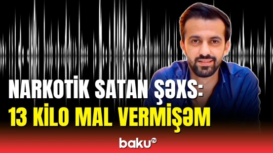 Narkotik satan şəxsin səs yazısı yayıldı | DİN məlumat yaydı