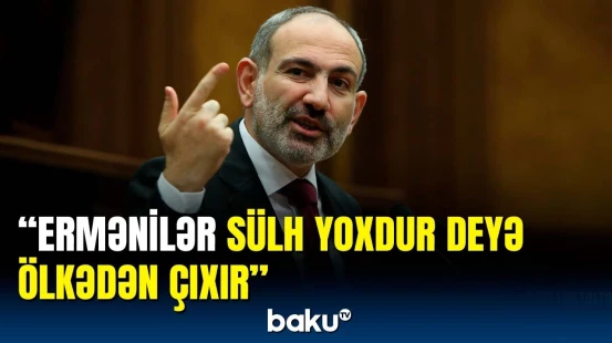 Paşinyan ermənilərin ölkəni tərk etməsini istəmir