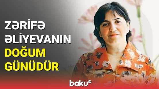 Akademik Zərifə Əliyevanın doğum günüdür