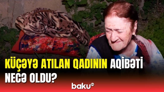 Sonbeşik oğlum məni bu hala qoydu | Küçəyə atılan qadın