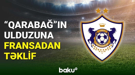 “Qarabağ”ın ulduzu üçün Fransadan təklif