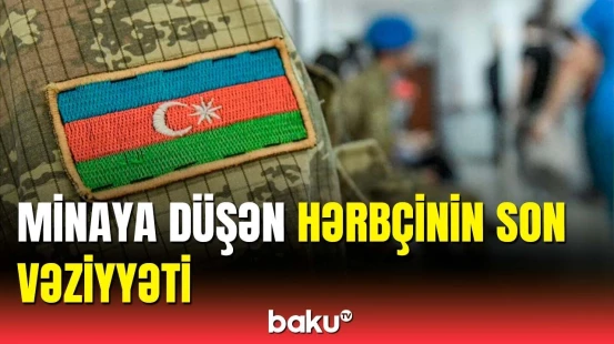 Qazaxda minaya düşən hərbçi ilə bağlı xəstəxanadan açıqlama