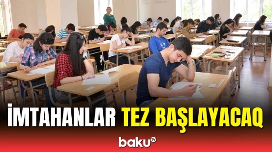 May və avqustdakı imtahanlarla bağlı DİM-dən xəbərdarlıq