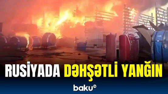Əhali buradan təcili uzaqlaşdırılır | Rusiyadakı güclü yanğının təfərrüatları