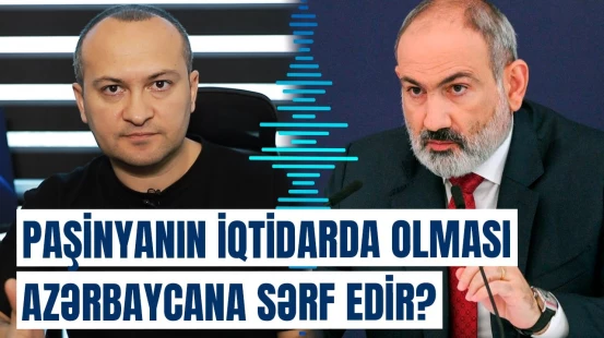 Paşinyan devrilərsə, hər şey dəyişəcək | Bakı üçün hansı təhlükə var?