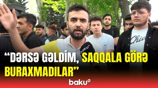 Bakıda tələbələr saqqala görə dərsə buraxılmadı | Prorektordan açıqlama