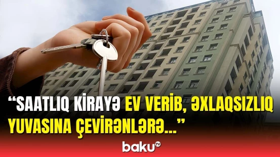 Hansı hallarda kirayəyə ev verənləri ağır cəza gözləyir?