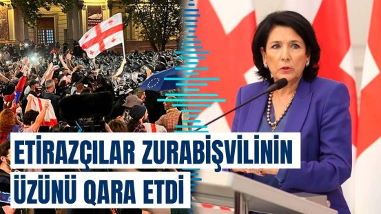 Aksiyanı dəstəkləyən Zurabişvili etirazçılara niyə əsəbiləşdi?