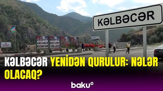 Kəlbəcər şəhərinin Baş planı təsdiqləndi | 2040-cı ilədək...