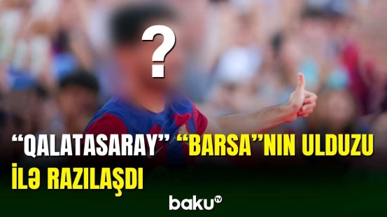 “Barselona”nın ulduzu “Qalatasaray”a qoşulacaq