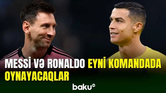 Lionel Messi və Kriştiano Ronaldo bu klubun formasını geyinəcəklər