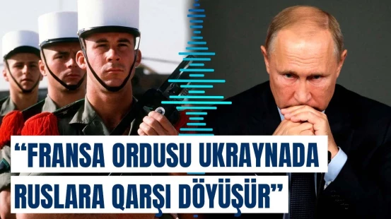 Putin bunu bağışlamayacaq | Fransa Ukraynaya niyə qoşun göndərdi?