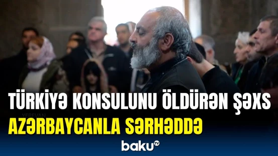 Türk konsulu qətlə yetirən şəxs delimitasiyaya etiraz edənlərə qoşuldu