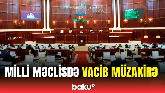 Milli Məclisin iclasında 18 məsələ müzakirə olunur