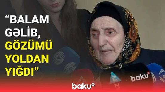 Kimliyi təsdiqlənən şəhid Gülalı Dadaşovun anası danışdı