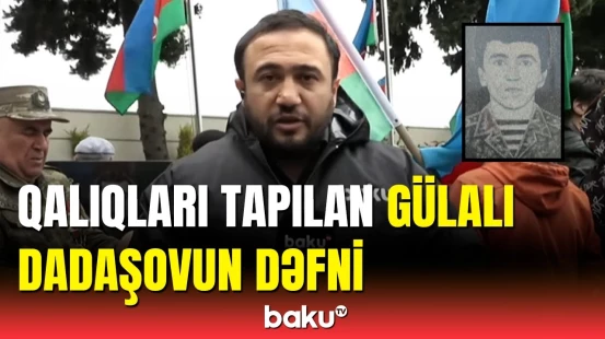 Qalıqları tapılan şəhid Gülalı Dadaşov torpağa tapşırıldı