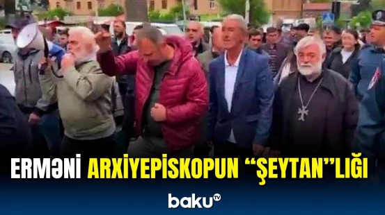 Separatçı qüvvələr xalqı dinlə ayağa qaldırır | Ermənistanda gərginlik