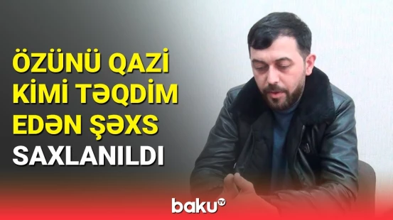 Sumqayıtda "qazi" dələduzluqda şübhəli bilinərək tutuldu
