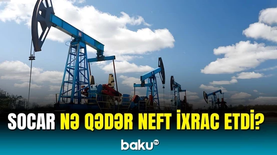 SOCAR-ın ilin birinci rübü üzrə göstəriciləri açıqlandı