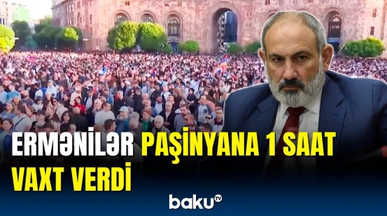 Ermənilər ayağa qalxdı | İrəvanda aləm bir-birinə dəydi