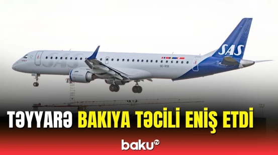 Kopenhagen-Tokio reysi üzrə uçan təyyarə Bakıya təcili eniş etdi