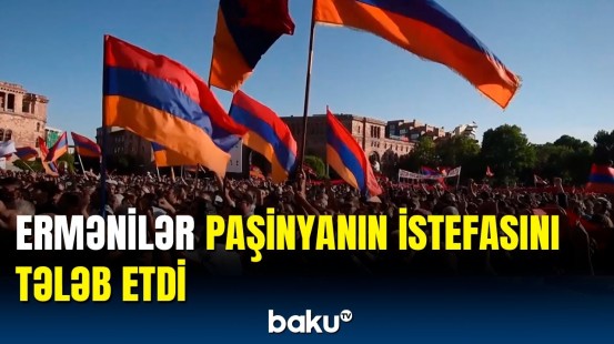 Ermənistanda Nikol Paşinyanın istefası tələbi ilə etiraz aksiyası baş tutub