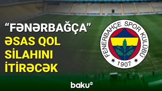 “Fənərbağça”nın ulduzu klubdan getməyə yaxındır