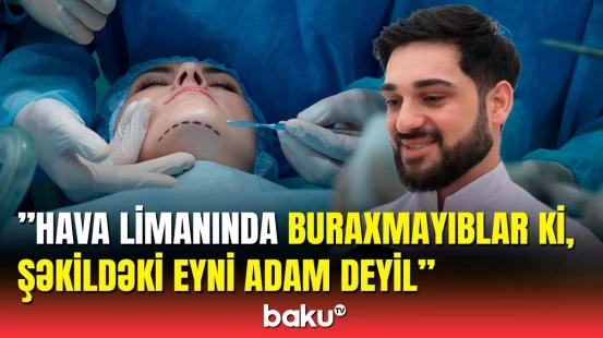 Estetik əməliyyat etdirənlərin nəzərinə | Şəxsiyyət vəsiqəsi dəyişilməlidir?