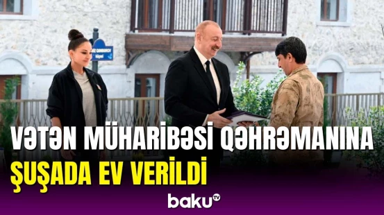 Prezident Vətən Müharibəsi Qəhrəmanını Şuşada evlə təmin etdi