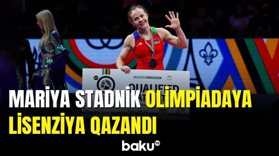Güləşçimiz Mariya Stadnik Olimpiadaya lisenziya əldə etdi