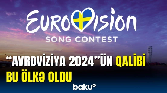 “Avroviziya-2024” Mahnı Müsabiqəsinin qalibi müəyyənləşdi