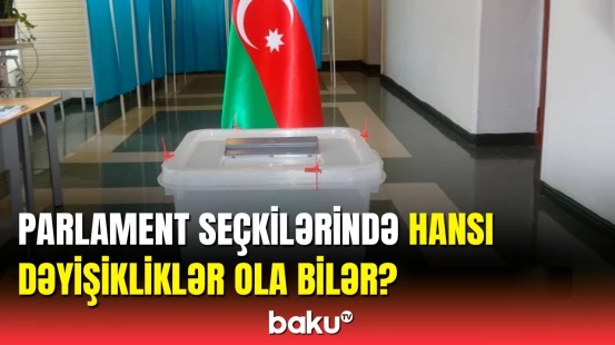 Parlament seçkiləri proporsional seçki sisteminə keçid edəcək?