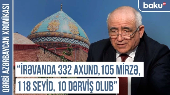 “İrəvan quberniyasında ilk qəza məktəbi 1832-ci ildə açılıb” - QƏRBİ AZƏRBAYCAN XRONİKASI