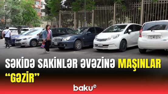 Sürücülərlə o qədər dalaşmışam ki... | Səkiləri zəbt edənlərə cəza