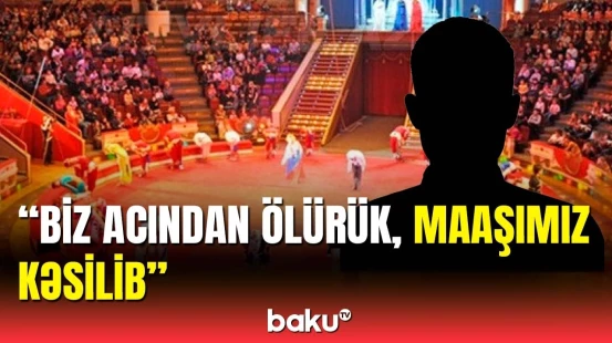 Sirk işçilərinin maaşları kəsilib? | Nazirlikdən açıqlama